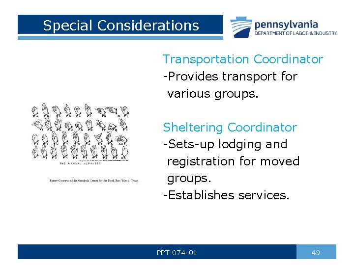 Special Considerations Transportation Coordinator -Provides transport for various groups. Sheltering Coordinator -Sets-up lodging and