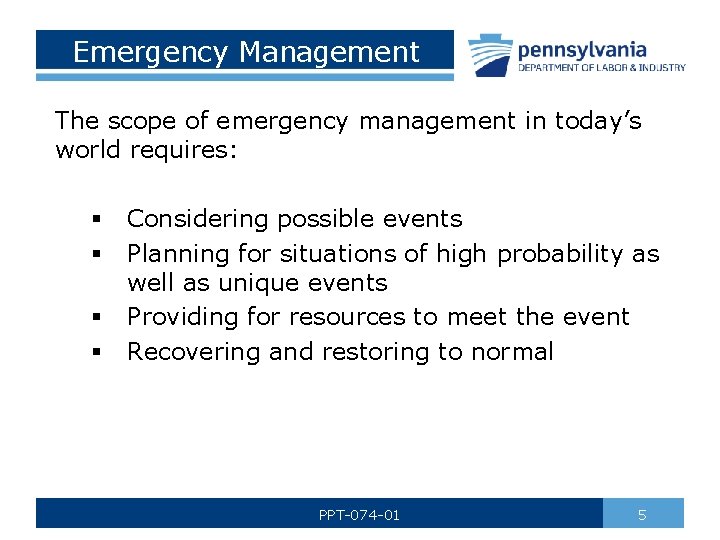 Emergency Management The scope of emergency management in today’s world requires: § § Considering