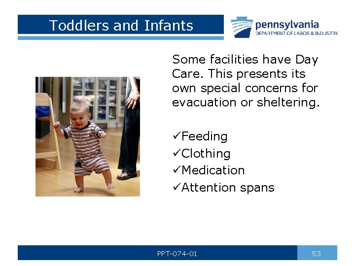 Toddlers and Infants Some facilities have Day Care. This presents its own special concerns