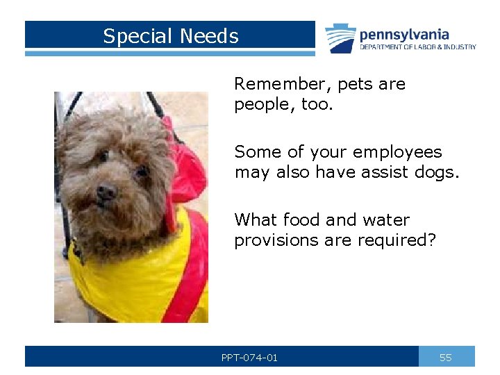 Special Needs Remember, pets are people, too. Some of your employees may also have