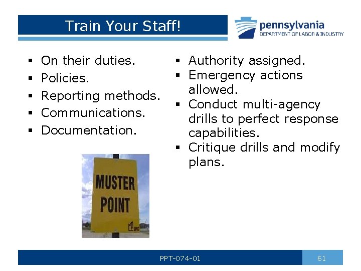 Train Your Staff! § § § On their duties. Policies. Reporting methods. Communications. Documentation.