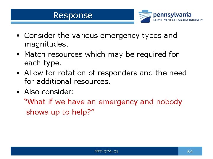 Response § Consider the various emergency types and magnitudes. § Match resources which may