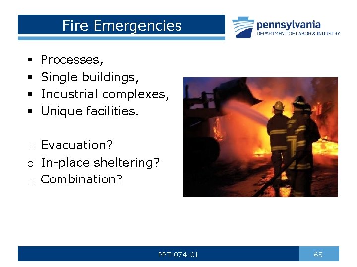 Fire Emergencies § § Processes, Single buildings, Industrial complexes, Unique facilities. o Evacuation? o