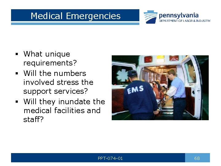 Medical Emergencies § What unique requirements? § Will the numbers involved stress the support