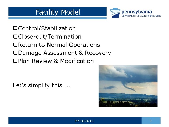 Facility Model q. Control/Stabilization q. Close-out/Termination q. Return to Normal Operations q. Damage Assessment