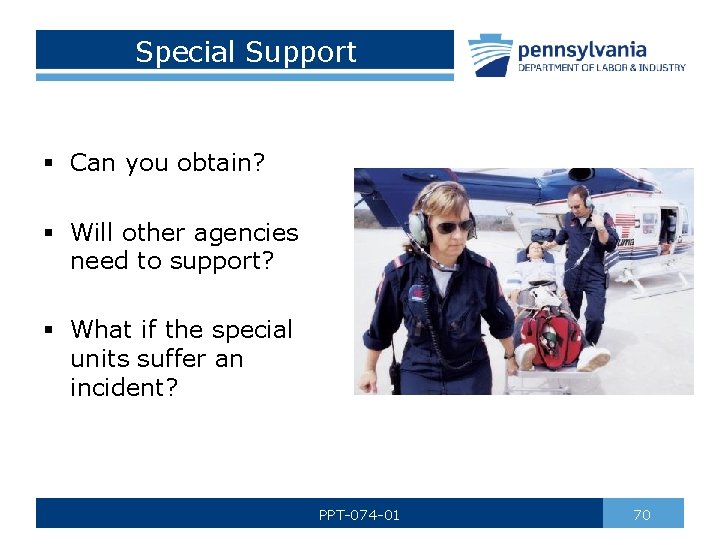 Special Support § Can you obtain? § Will other agencies need to support? §