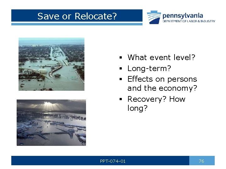 Save or Relocate? § What event level? § Long-term? § Effects on persons and