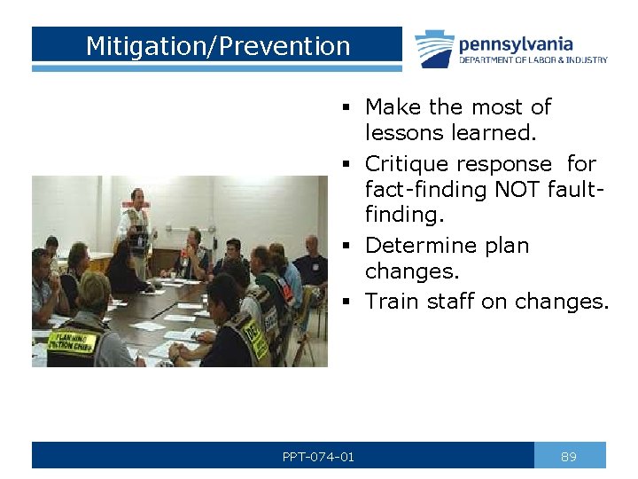 Mitigation/Prevention § Make the most of lessons learned. § Critique response for fact-finding NOT
