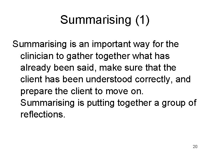 Summarising (1) Summarising is an important way for the clinician to gather together what