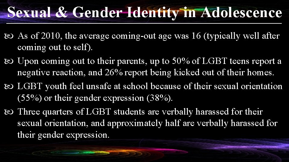 Sexual & Gender Identity in Adolescence As of 2010, the average coming-out age was