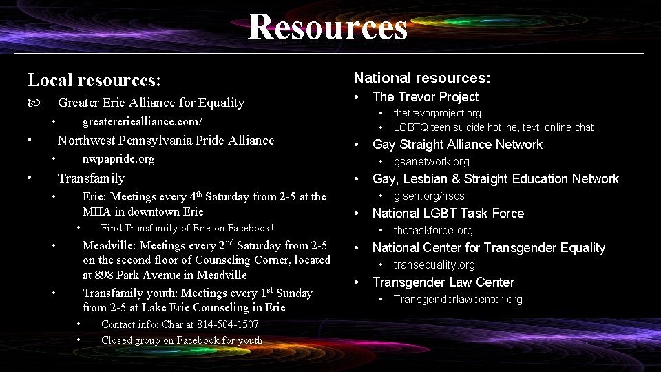 Resources Local resources: Greater Erie Alliance for Equality • • • nwpapride. org Transfamily