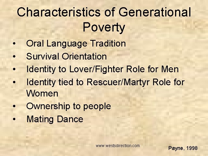Characteristics of Generational Poverty • • • Oral Language Tradition Survival Orientation Identity to