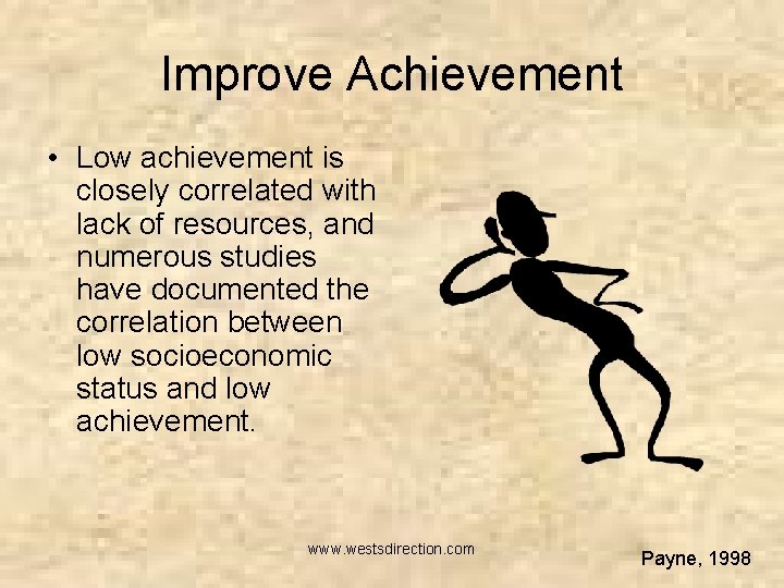 Improve Achievement • Low achievement is closely correlated with lack of resources, and numerous