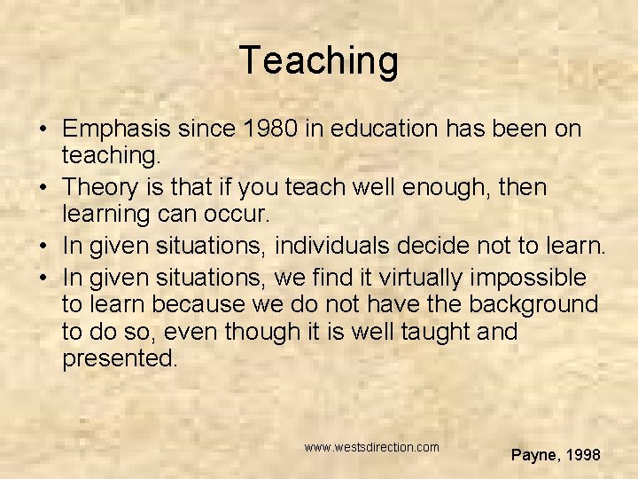 Teaching • Emphasis since 1980 in education has been on teaching. • Theory is