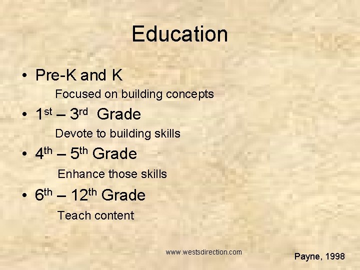 Education • Pre-K and K Focused on building concepts • 1 st – 3