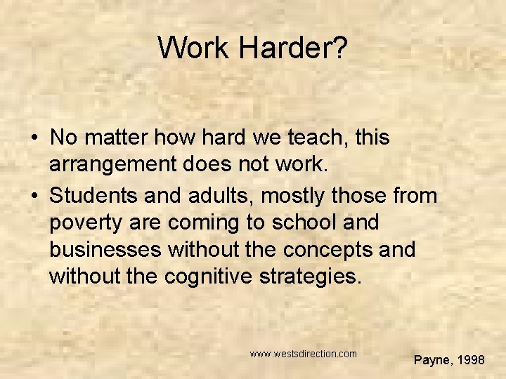 Work Harder? • No matter how hard we teach, this arrangement does not work.