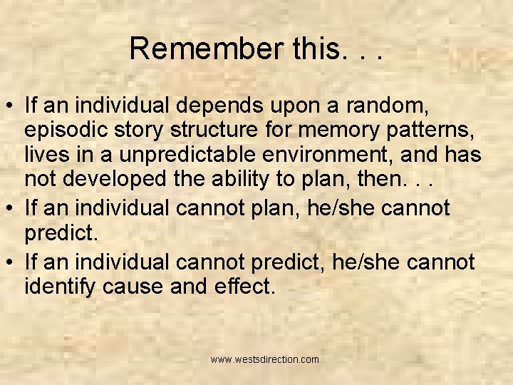 Remember this. . . • If an individual depends upon a random, episodic story