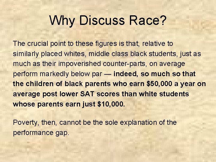 Why Discuss Race? The crucial point to these figures is that, relative to similarly