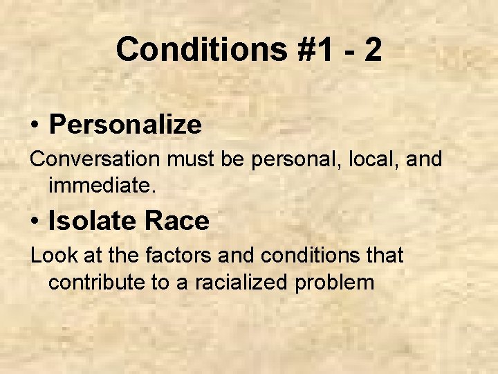 Conditions #1 - 2 • Personalize Conversation must be personal, local, and immediate. •