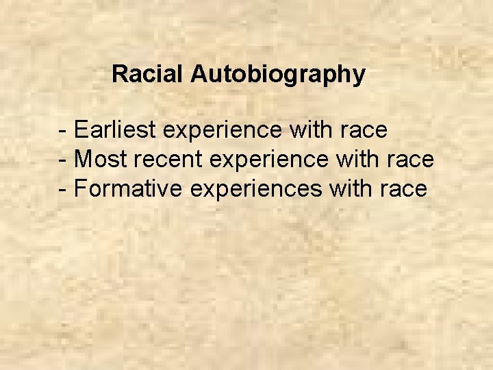 Racial Autobiography - Earliest experience with race - Most recent experience with race -