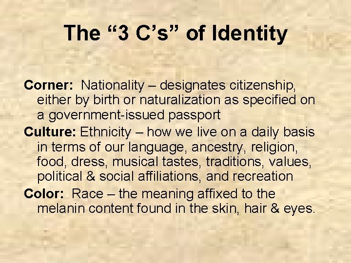 The “ 3 C’s” of Identity Corner: Nationality – designates citizenship, either by birth
