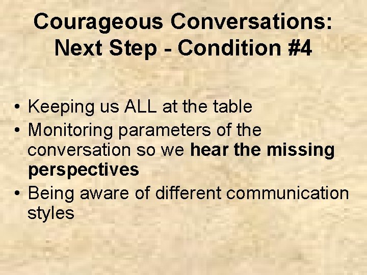 Courageous Conversations: Next Step - Condition #4 • Keeping us ALL at the table