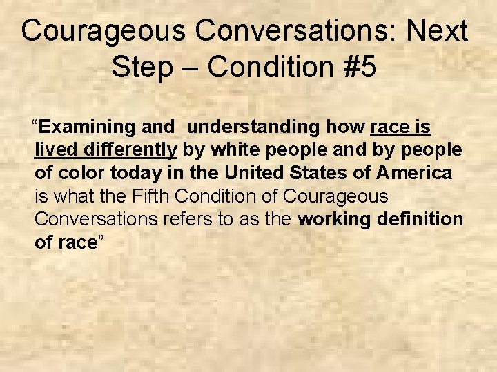 Courageous Conversations: Next Step – Condition #5 “Examining and understanding how race is lived