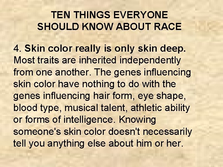 TEN THINGS EVERYONE SHOULD KNOW ABOUT RACE 4. Skin color really is only skin