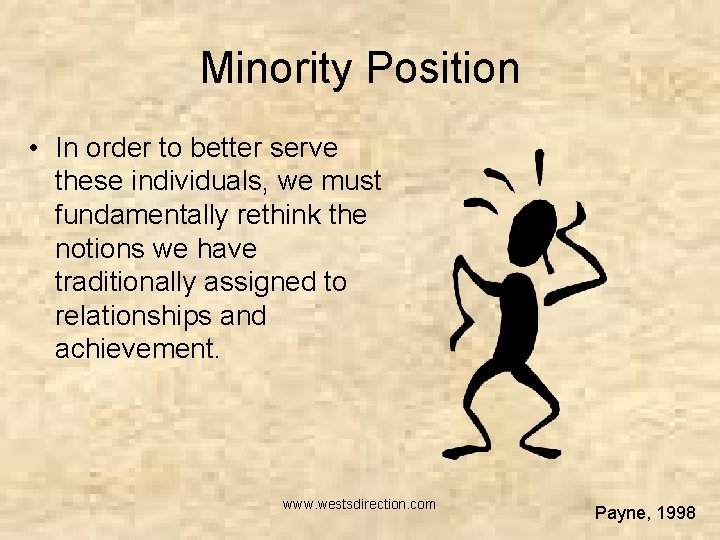 Minority Position • In order to better serve these individuals, we must fundamentally rethink