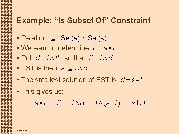 Example: “Is Subset Of” Constraint • Relation : Set(a) ~ Set(a) • We want