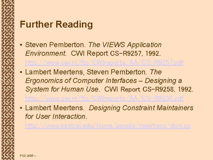 Further Reading • Steven Pemberton. The VIEWS Application Environment. CWI Report CS-R 9257, 1992.