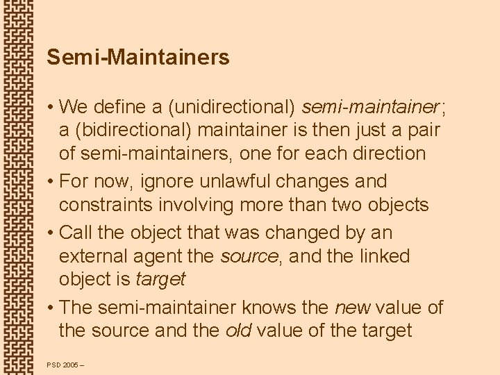 Semi-Maintainers • We define a (unidirectional) semi-maintainer ; a (bidirectional) maintainer is then just