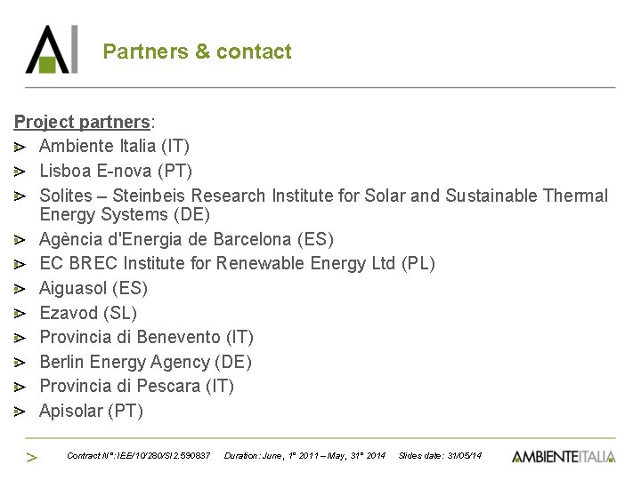 Partners & contact Project partners: Ambiente Italia (IT) Lisboa E-nova (PT) Solites – Steinbeis