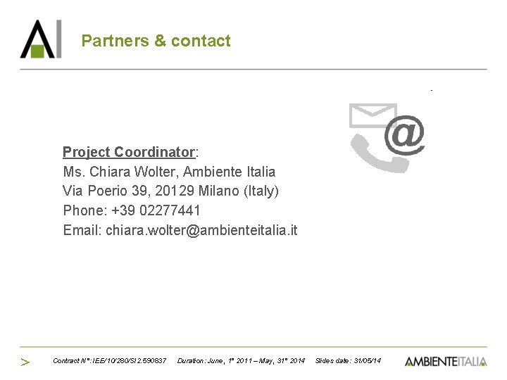 Partners & contact Project Coordinator: Ms. Chiara Wolter, Ambiente Italia Via Poerio 39, 20129