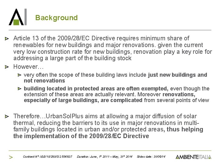 Background Article 13 of the 2009/28/EC Directive requires minimum share of renewables for new