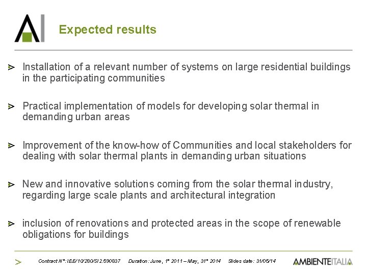 Expected results Installation of a relevant number of systems on large residential buildings in