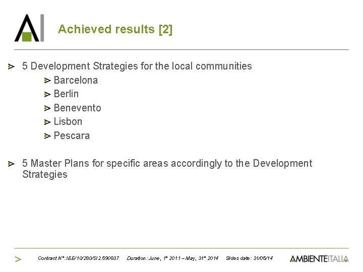 Achieved results [2] 5 Development Strategies for the local communities Barcelona Berlin Benevento Lisbon