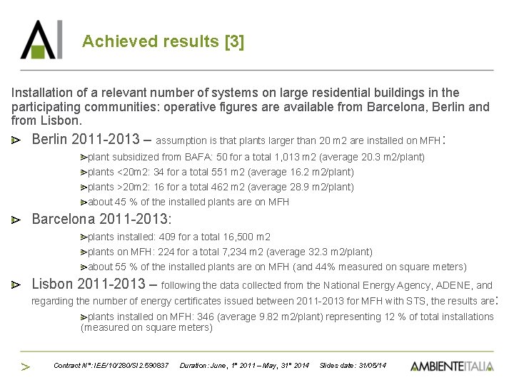 Achieved results [3] Installation of a relevant number of systems on large residential buildings