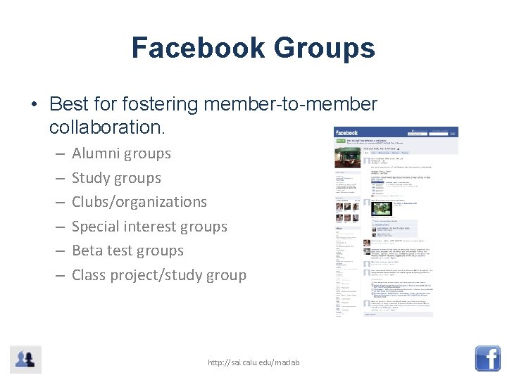 Facebook Groups • Best for fostering member-to-member collaboration. – – – Alumni groups Study