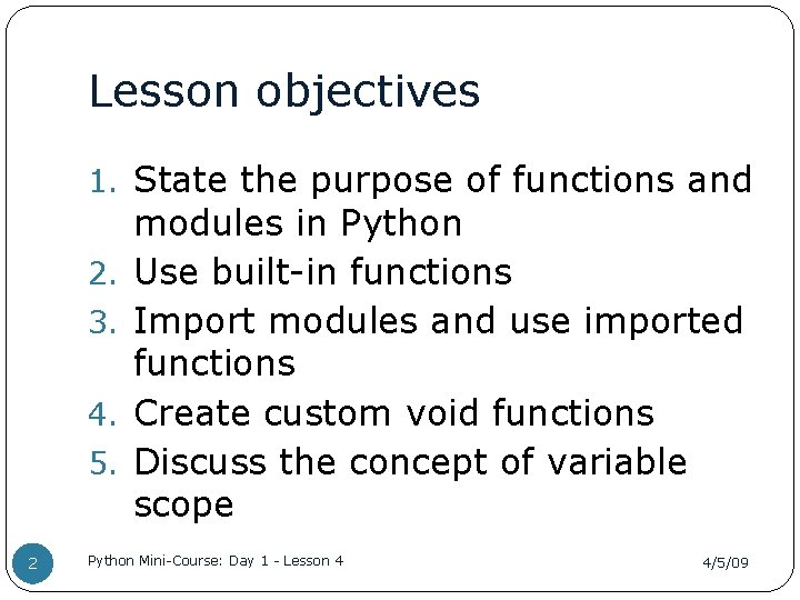 Lesson objectives 1. State the purpose of functions and 2. 3. 4. 5. 2