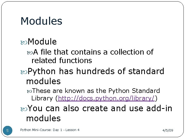 Modules Module A file that contains a collection of related functions Python has hundreds