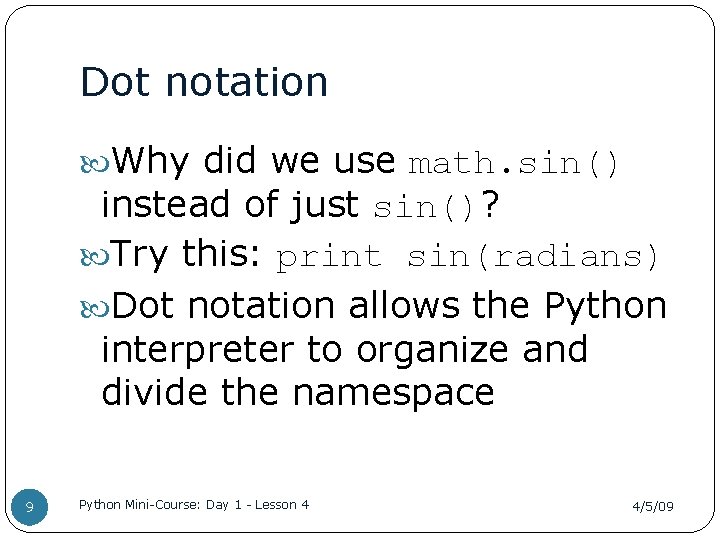 Dot notation Why did we use math. sin() instead of just sin()? Try this:
