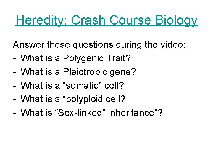 Heredity: Crash Course Biology Answer these questions during the video: - What is a