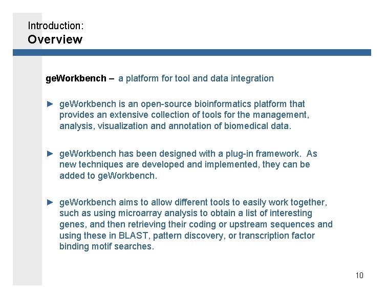 Introduction: Overview ge. Workbench – a platform for tool and data integration ► ge.