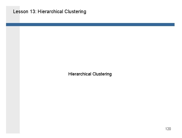 Lesson 13: Hierarchical Clustering 120 