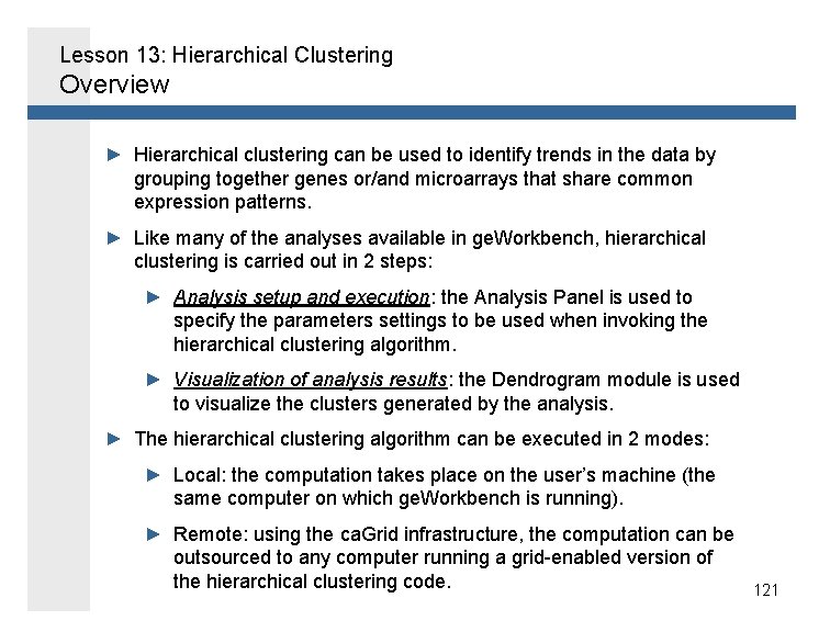 Lesson 13: Hierarchical Clustering Overview ► Hierarchical clustering can be used to identify trends