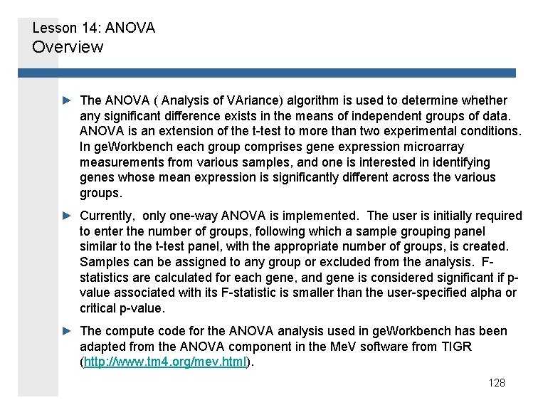 Lesson 14: ANOVA Overview ► The ANOVA ( Analysis of VAriance) algorithm is used