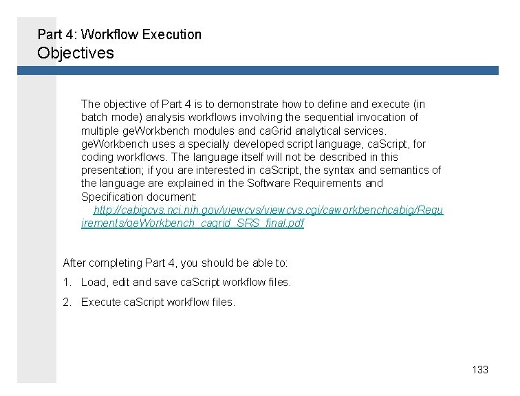 Part 4: Workflow Execution Objectives • The objective of Part 4 is to demonstrate