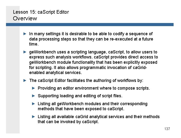 Lesson 15: ca. Script Editor Overview ► In many settings it is desirable to