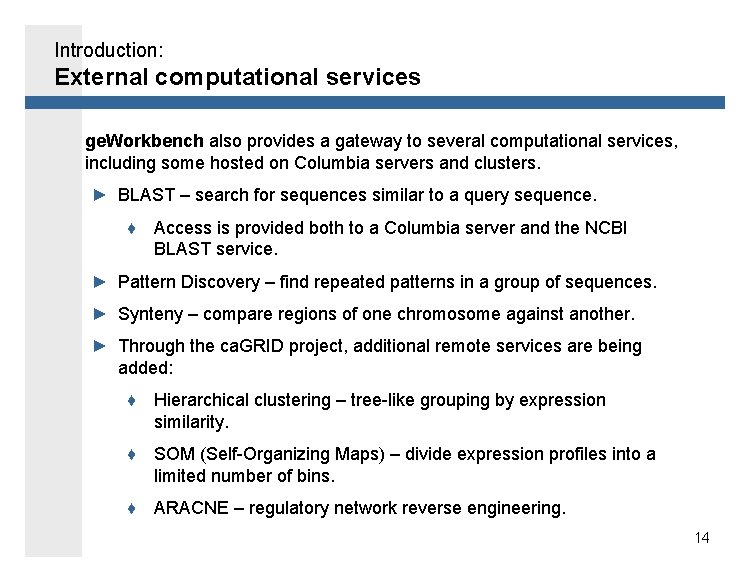 Introduction: External computational services ge. Workbench also provides a gateway to several computational services,